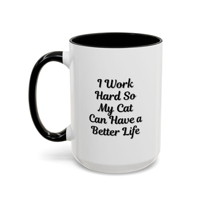 Cat Lover's Accent Coffee Mug - I Work Hard So My Cat Can Have a Better Life