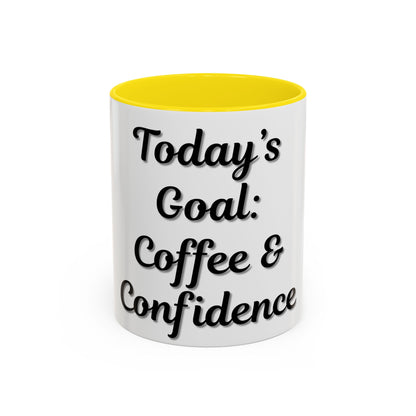 Inspirational Coffee Mug - Today's Goal: Coffee & Confidence - TRV