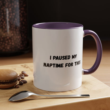 Humorous Coffee Mug | I Paused My Naptime For This | Perfect Gift for Busy Moms, Teachers, or Coffee Lovers
