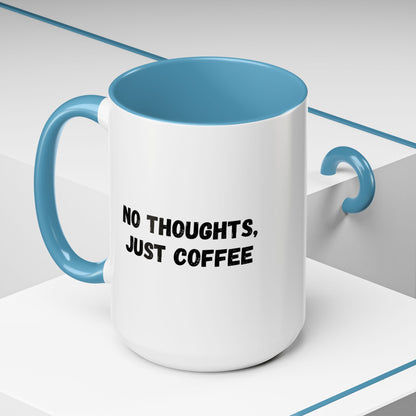 No Thoughts Just Coffee Mug - Fun Coffee Cup, Perfect for Coffee Lovers, Gift for Birthdays, Office Essentials, Unique Caffeine Lover's