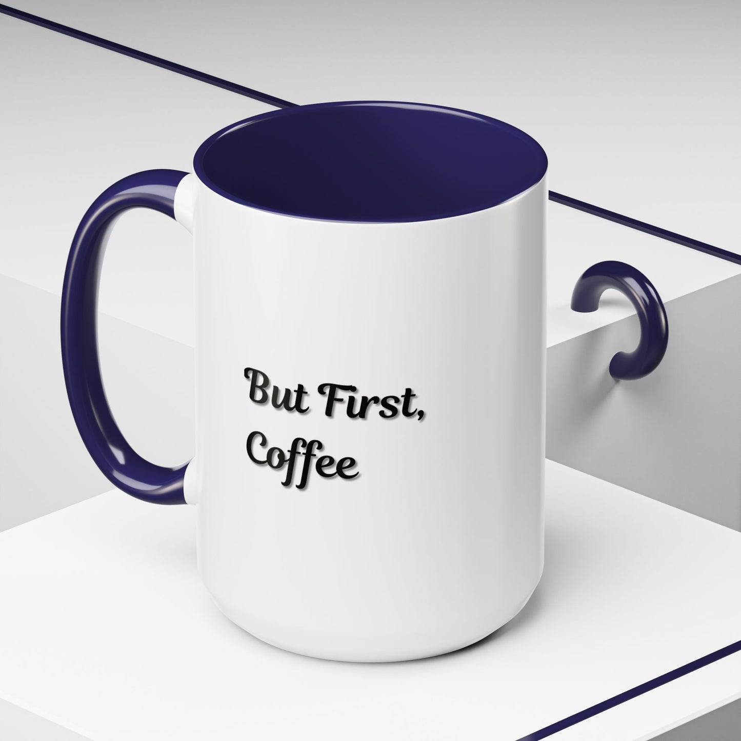 Funny Coffee Mug - But First Coffee, Accent Cup for Coffee Lovers, Gift for Coffee Enthusiasts, Kitchen Decor, Coffee Mug with