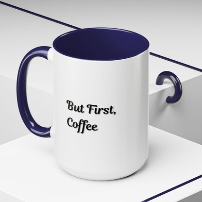 Funny Coffee Mug - But First Coffee, Accent Cup for Coffee Lovers, Gift for Coffee Enthusiasts, Kitchen Decor, Coffee Mug with