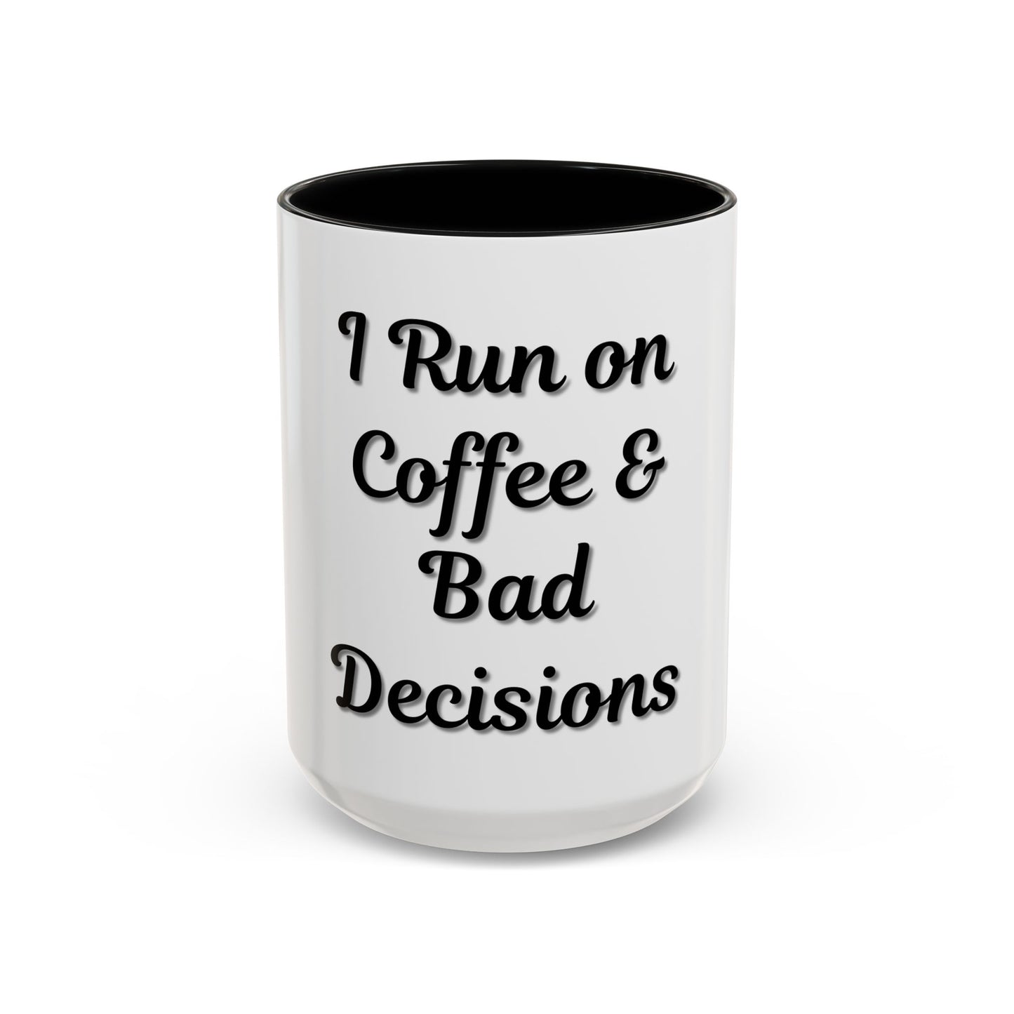 Funny Coffee Mug - "I Run on Coffee & Bad Decisions" - Perfect Gift for Coffee Lovers - TRV