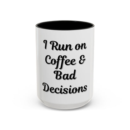 Funny Coffee Mug - "I Run on Coffee & Bad Decisions" - Perfect Gift for Coffee Lovers - TRV