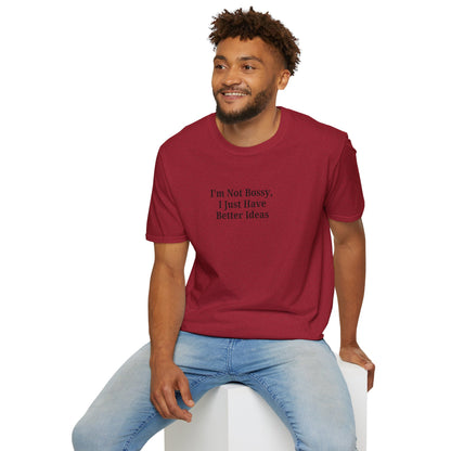 Unisex Softstyle T-Shirt - "I'm Not Bossy, I Just Have Better Ideas" Empowering Tee - TRV