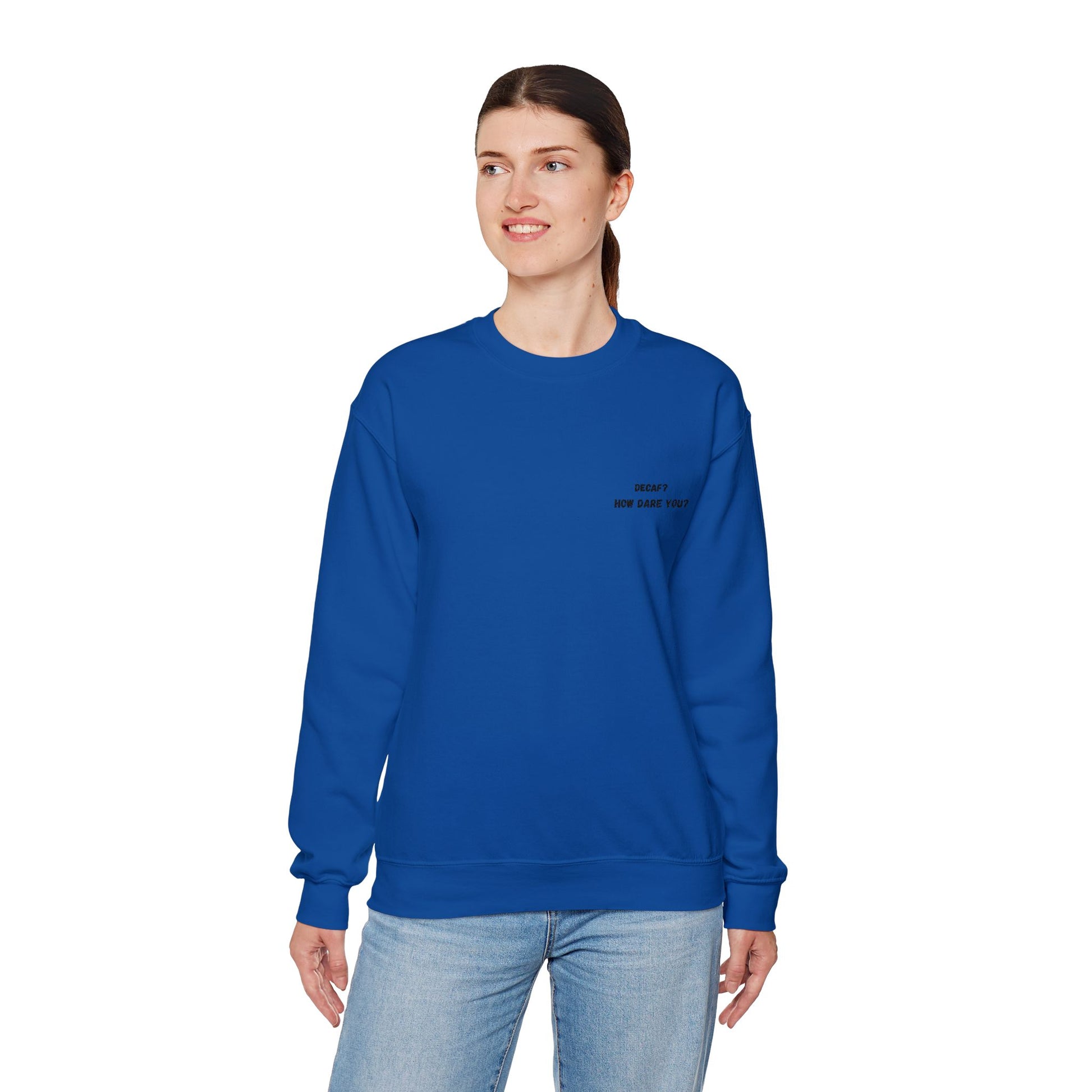Funny Crewneck Sweatshirt: "Decaf? How Dare You?" Gift for Friends, Casual Wear, Humor Apparel, Cozy Outfit, Unisex Sweatshirt - TRV