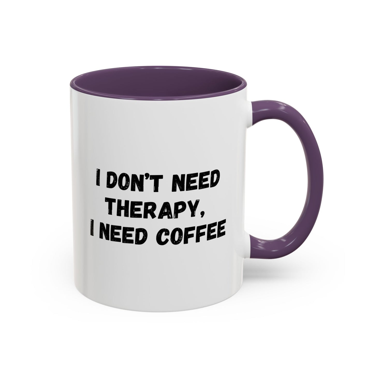Funny Coffee Mug - I Don't Need Therapy, I Need Coffee | Gift for Coffee Lovers, Self-Care Mug, Office Humor, Ceramics for Home