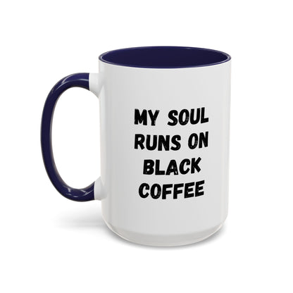 Funny Coffee Mug - My Soul Runs on Black Coffee | Perfect Gift for Coffee Lovers, Office Mugs, Tea, Barista, Halloween