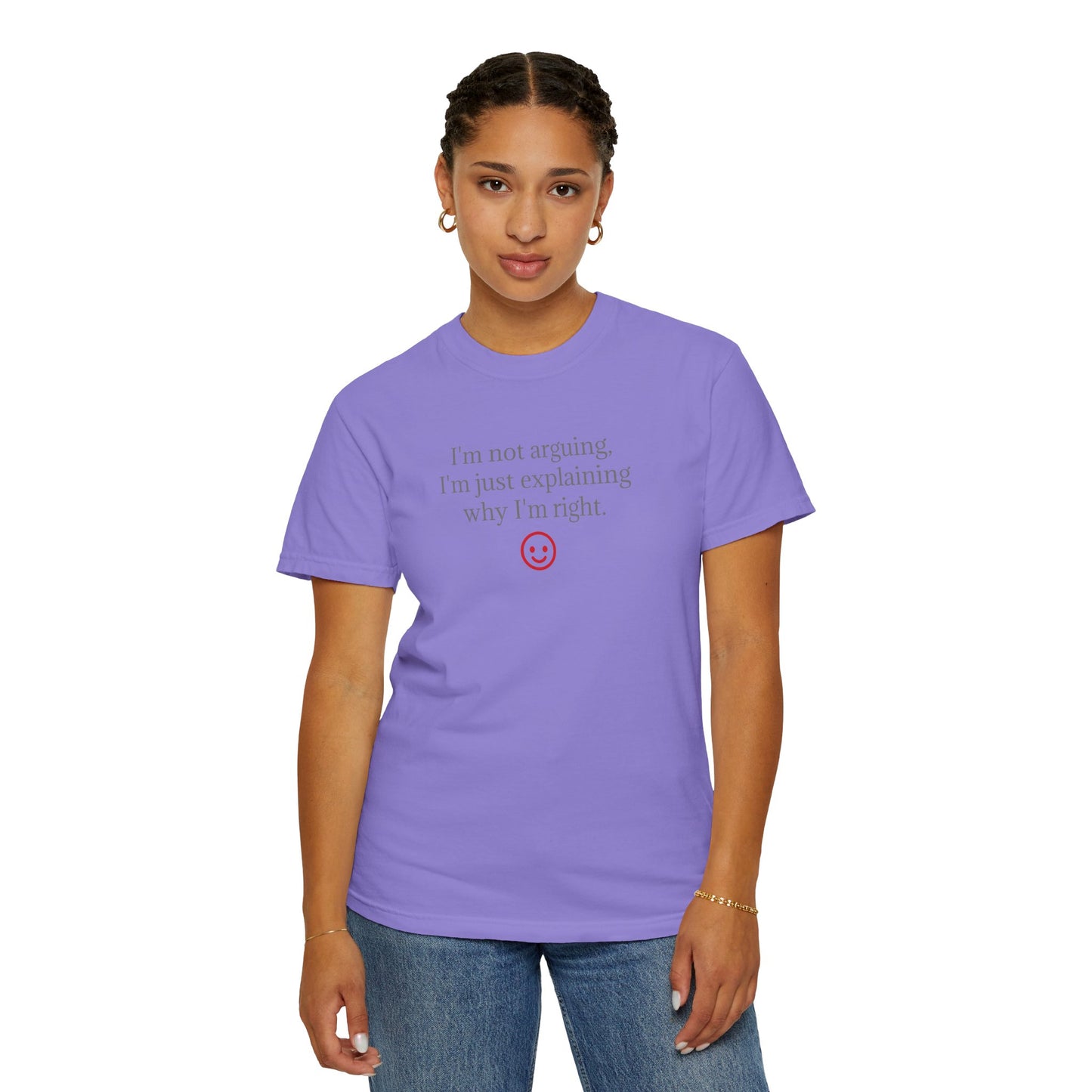 I'm Not Arguing I'm Just Explaining Why I'm Right T-shirt | Funny Quote Tee