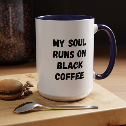 Funny Coffee Mug - My Soul Runs on Black Coffee | Perfect Gift for Coffee Lovers, Office Mugs, Tea, Barista, Halloween
