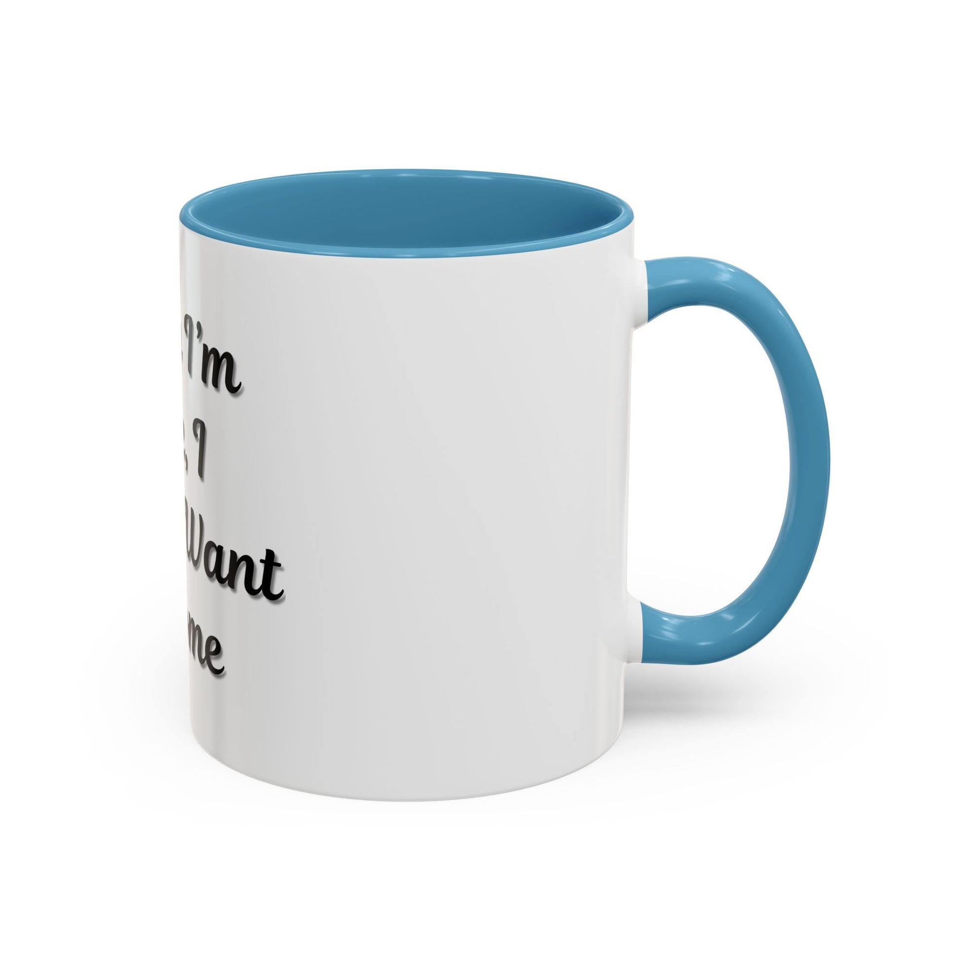 Funny Accent Coffee Mug - "Sorry I’m Late, I Didn’t Want to Come" - Perfect Gift for Coffee Lovers - TRV