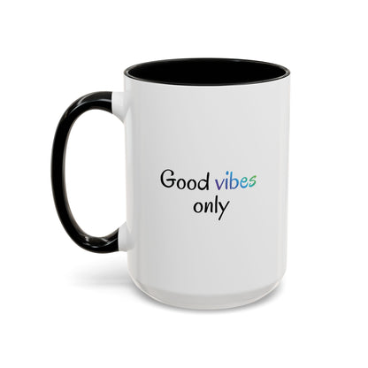 Good Vibes Only Accent Coffee Mug - Positive Energy 11 & 15oz Cup for Happiness, Inspirational Gift, Morning Motivation, Ceramic Tea Cup,