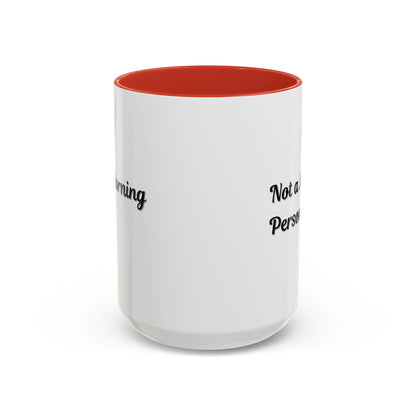 Not a Morning Person Coffee Mug - Funny Accent Mug for Coffee Lovers, 11/15oz