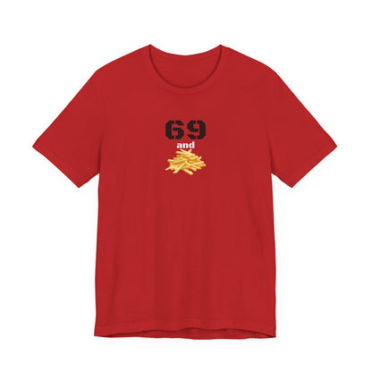 Funny 69 And French Fries Graphic Tee, Casual Humor Shirt, Cute Gift, Stylish Graphic Top, Unisex Quirky T-Shirt, Everyday Wear