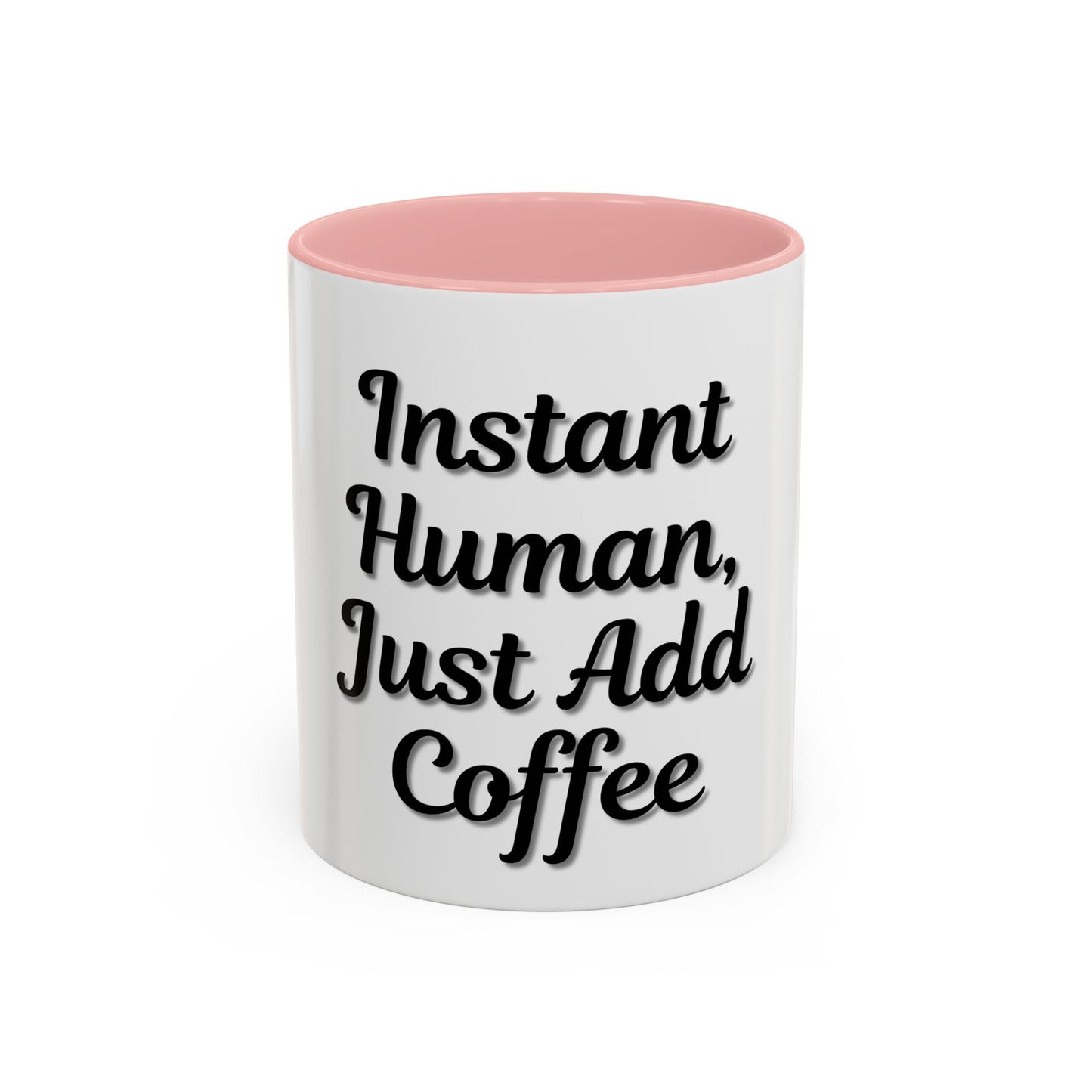 Inspirational Accent Coffee Mug - 'Instant Human, Just Add Coffee' - Perfect Gift for Coffee Lovers - TRV