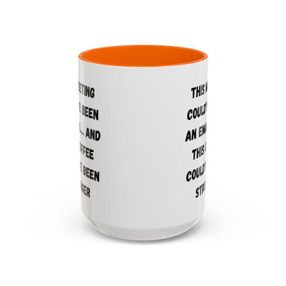 Funny Office Coffee Mug - This Meeting Could've Been an Email Mug, Gift for Coworkers, Work From Home Humor, Coffee Lover Gift, Motivational