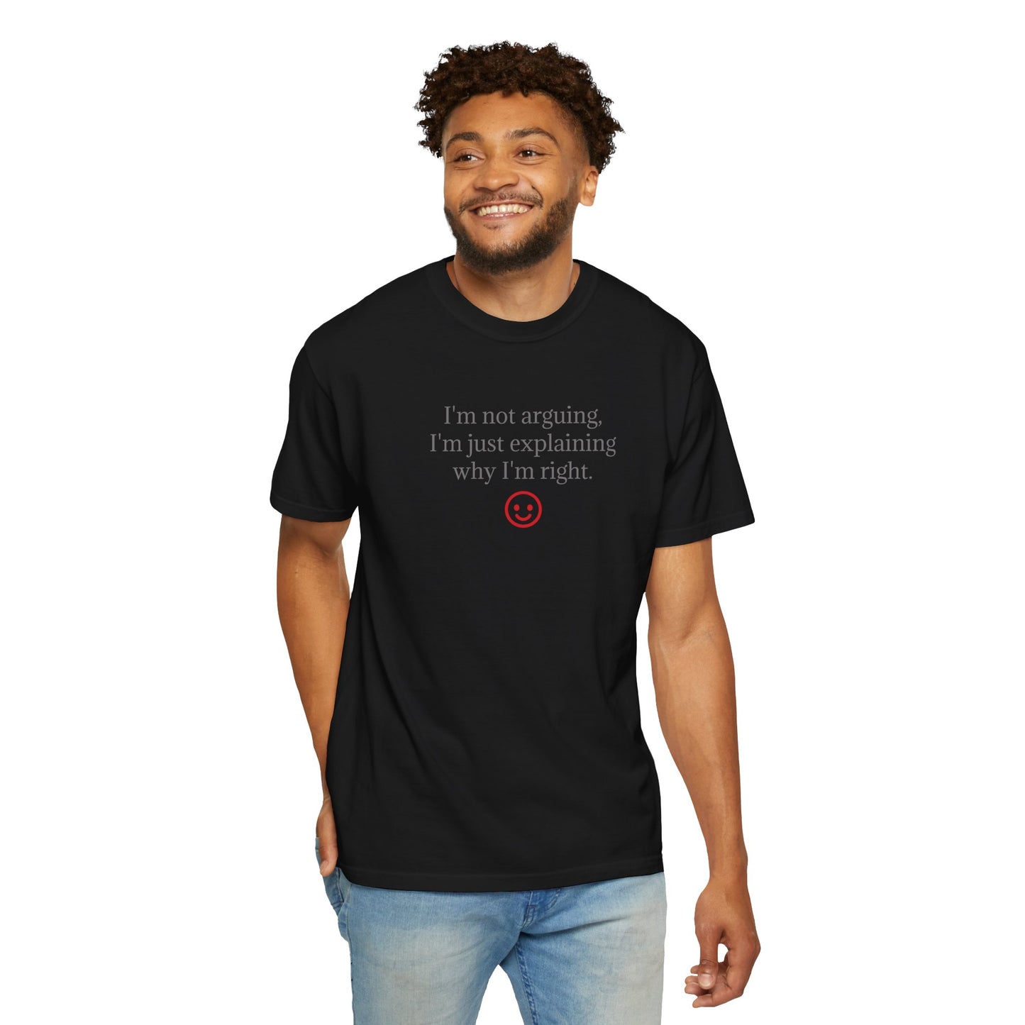 I'm Not Arguing I'm Just Explaining Why I'm Right T-shirt | Funny Quote Tee