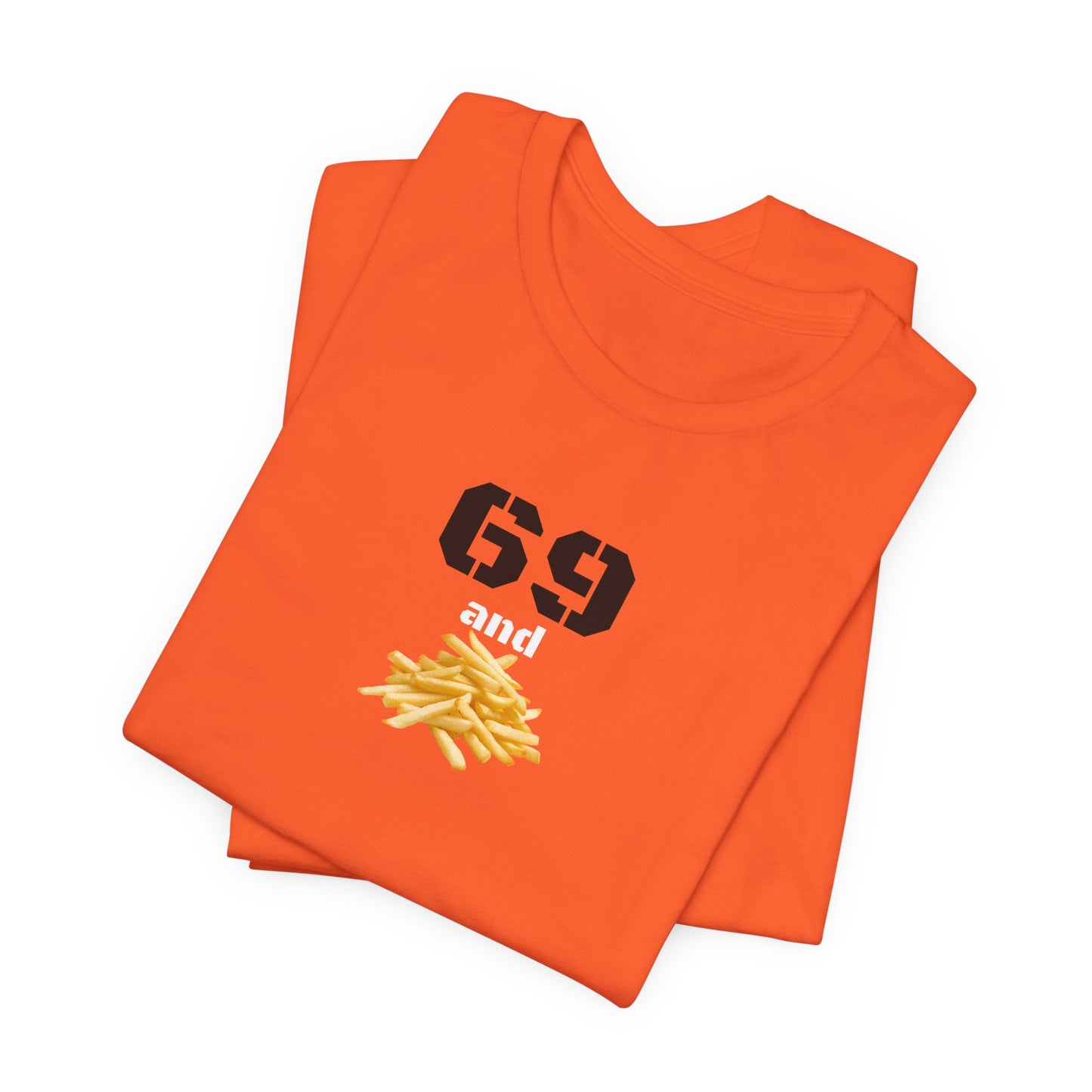 Funny 69 And French Fries Graphic Tee, Casual Humor Shirt, Cute Gift, Stylish Graphic Top, Unisex Quirky T-Shirt, Everyday Wear