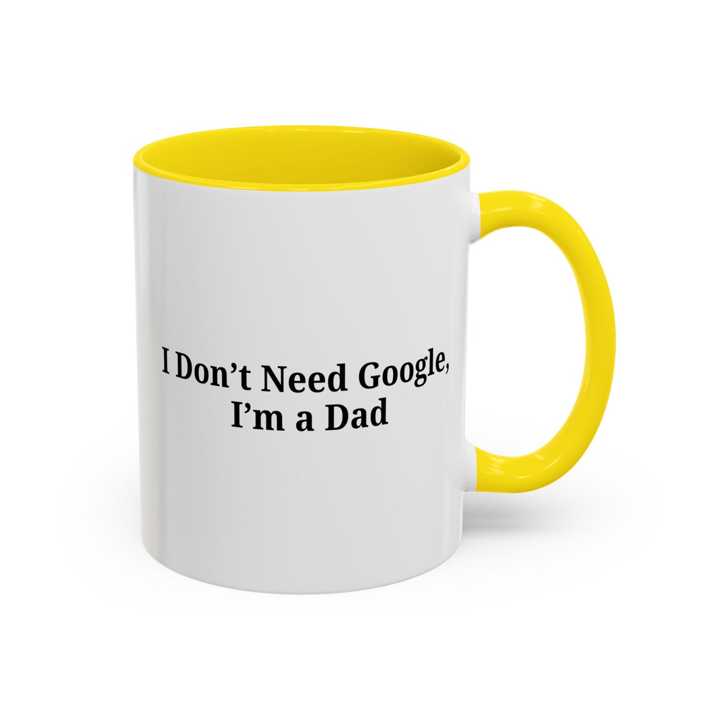 Funny Dad Coffee Mug - I Don't Need Google, I'm a Dad, Gift for Fathers Day, Dads Birthday, Coffee Lovers, Home Office Decor - TRV