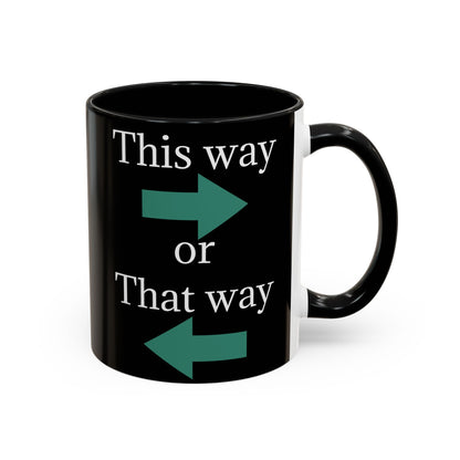 This Way or That Way Coffee Mug | Fun Accent Mug for Home & Office, Gift for Coffee Lovers, Unique Drinkware, Motivational Coffee Cup - TRV