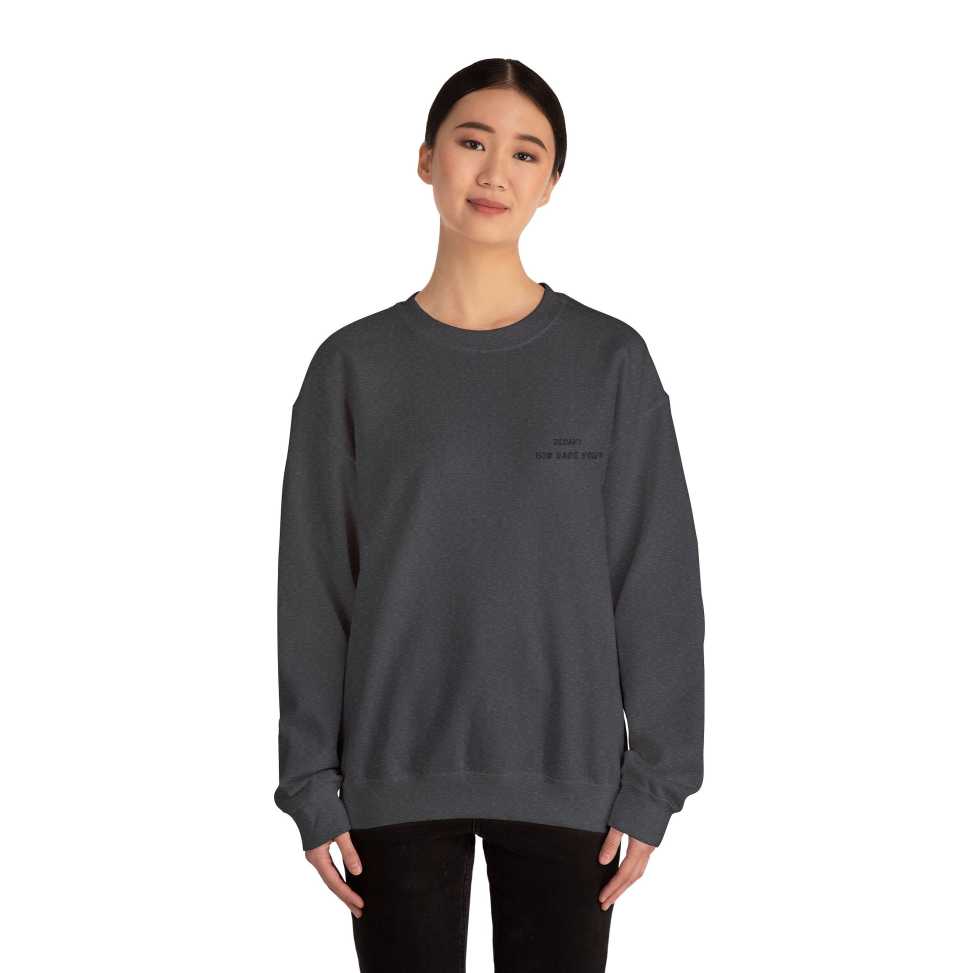 Funny Crewneck Sweatshirt: "Decaf? How Dare You?" Gift for Friends, Casual Wear, Humor Apparel, Cozy Outfit, Unisex Sweatshirt - TRV