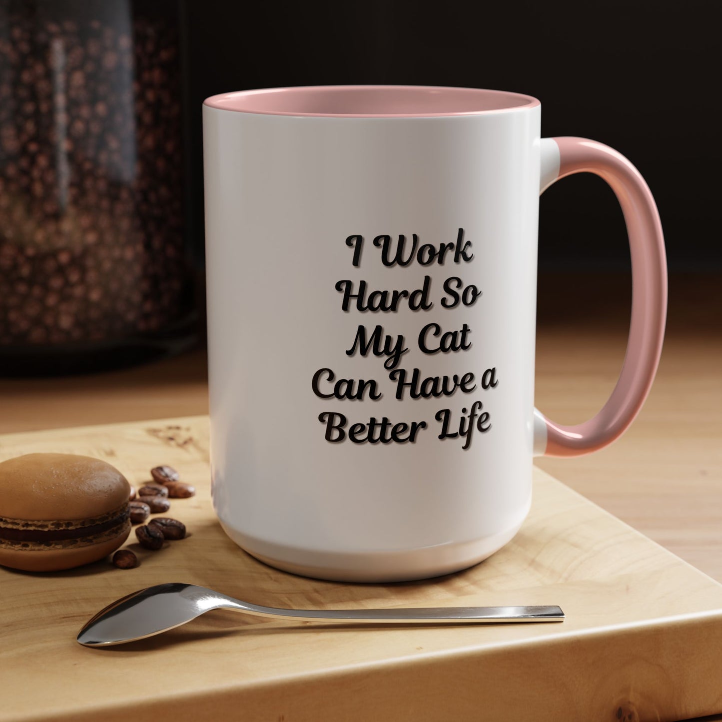 Cat Lover's Accent Coffee Mug - I Work Hard So My Cat Can Have a Better Life