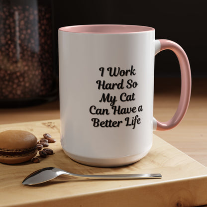 Cat Lover's Accent Coffee Mug - I Work Hard So My Cat Can Have a Better Life