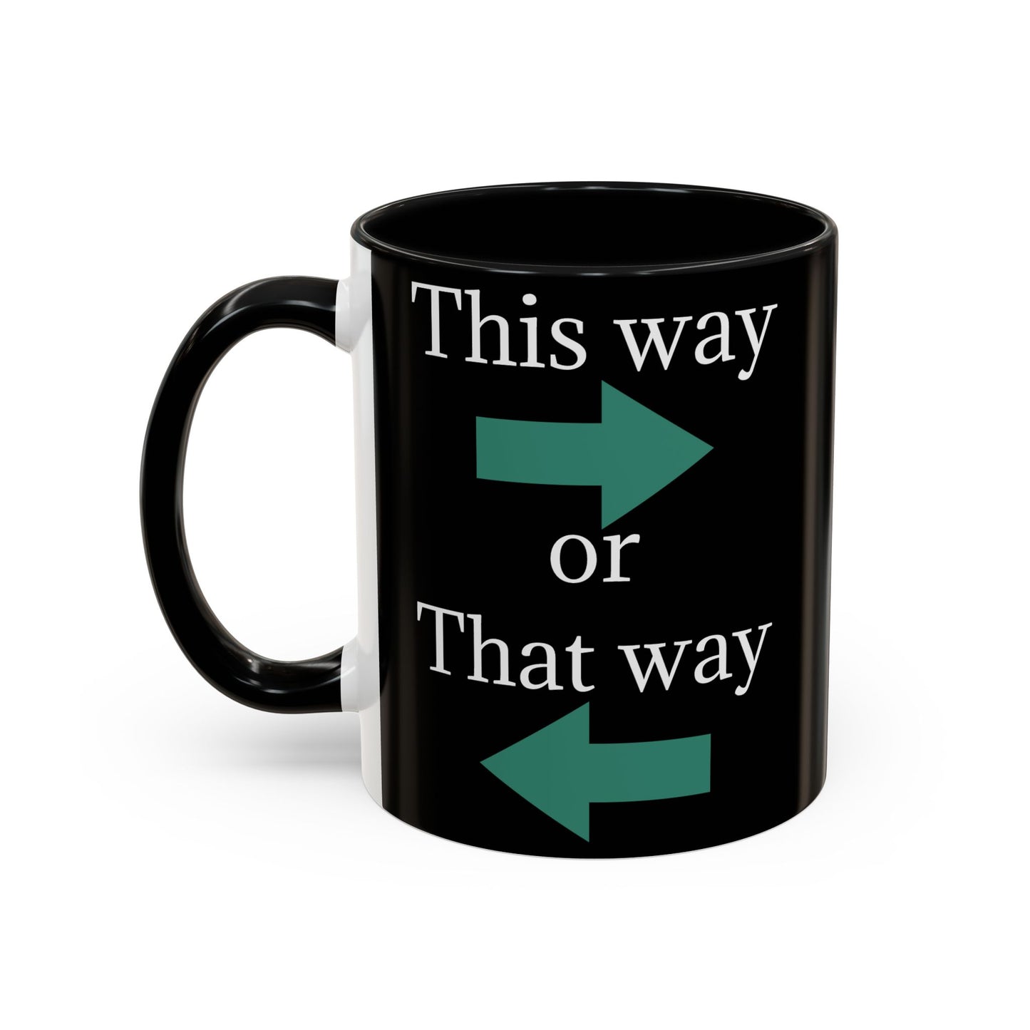 This Way or That Way Coffee Mug | Fun Accent Mug for Home & Office, Gift for Coffee Lovers, Unique Drinkware, Motivational Coffee Cup - TRV