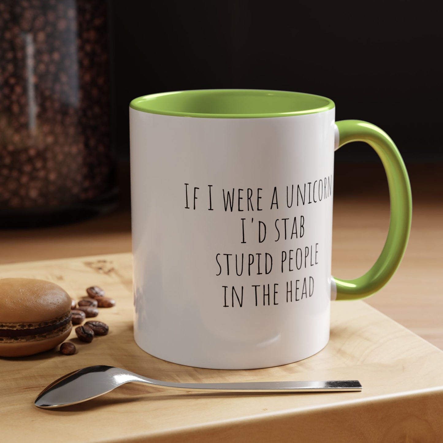 If I Were A Unicorn ... Stab Stupid People In The Head Funny Mug
