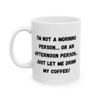 Funny Ceramic Coffee Mug - Perfect Gift for Morning People | 11oz & 15oz - TRV