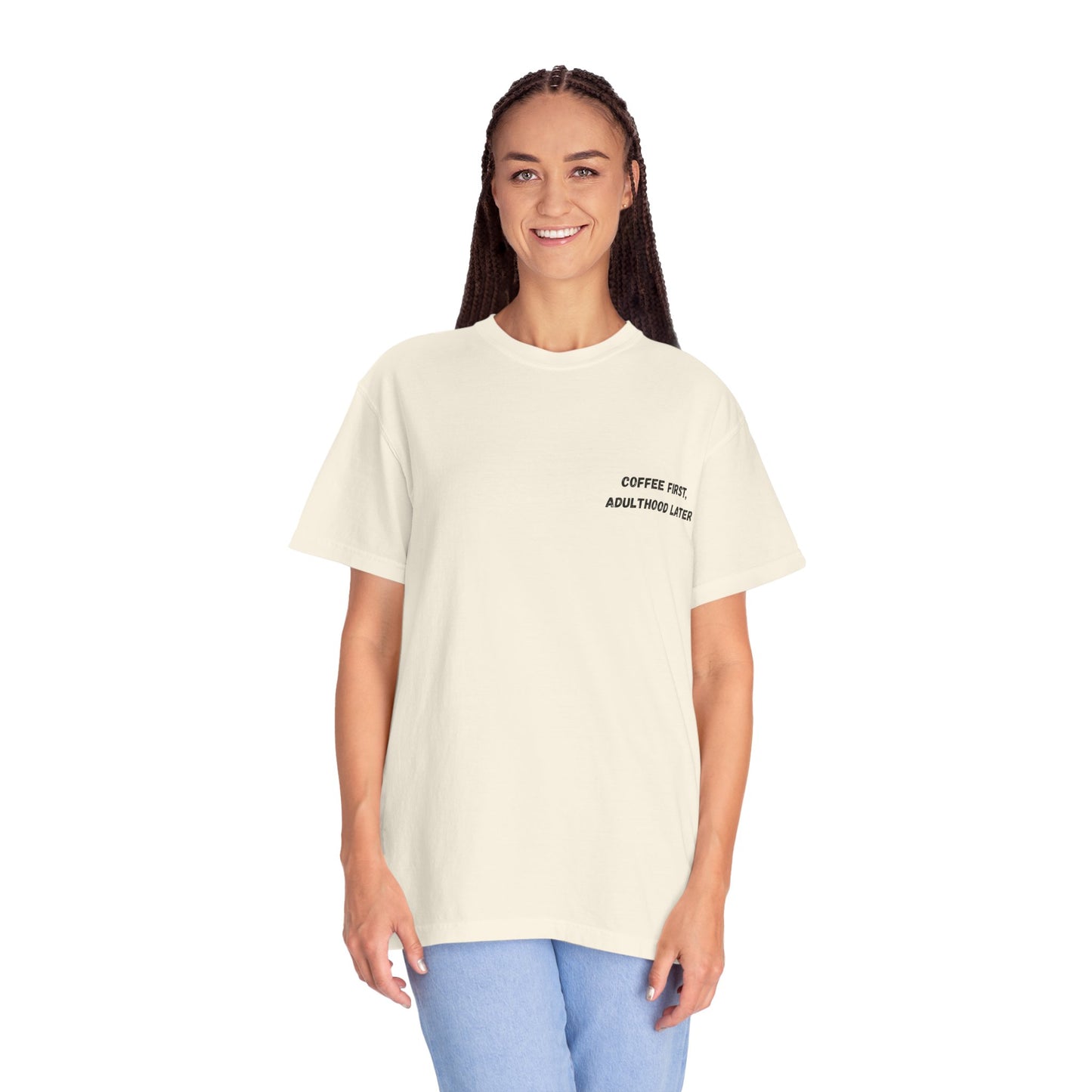 Coffee First Unisex Garment-Dyed T-Shirt - Adulthood Later - TRV