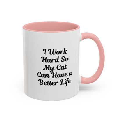 Cat Lover's Accent Coffee Mug - I Work Hard So My Cat Can Have a Better Life
