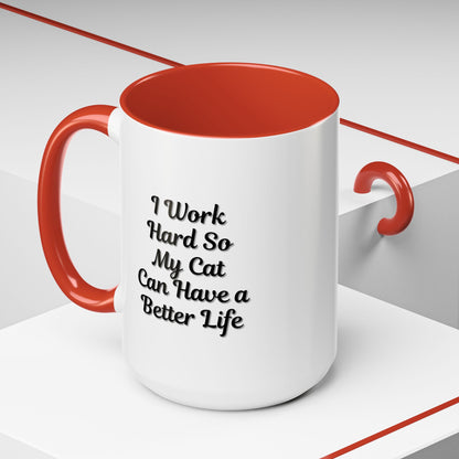 Cat Lover's Accent Coffee Mug - I Work Hard So My Cat Can Have a Better Life