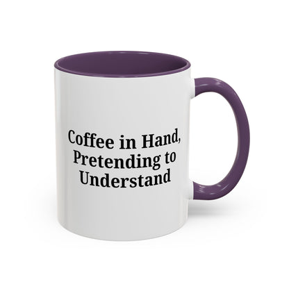 Coffee Humor Mug - "Coffee in Hand, Pretending to Understand" - TRV