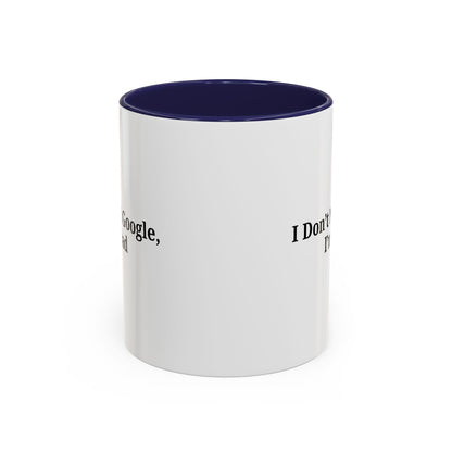 Funny Dad Coffee Mug - I Don't Need Google, I'm a Dad, Gift for Fathers Day, Dads Birthday, Coffee Lovers, Home Office Decor - TRV