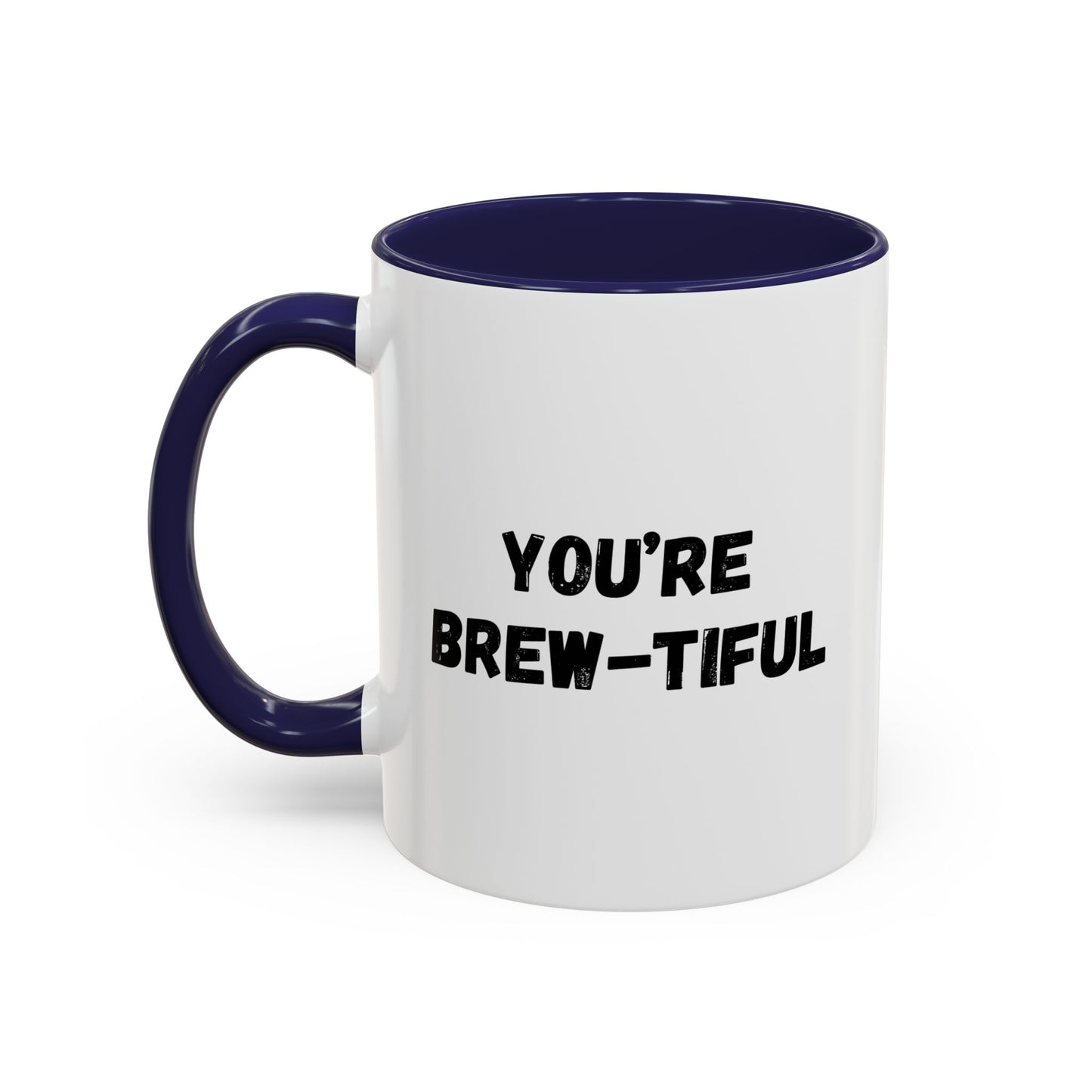 You’re Brew-tiful Accent Coffee Mug — Funny Pun Coffee Cup (11/15oz)