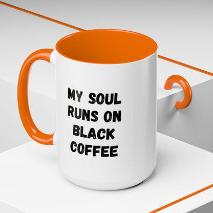 Funny Coffee Mug - My Soul Runs on Black Coffee | Perfect Gift for Coffee Lovers, Office Mugs, Tea, Barista, Halloween