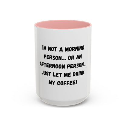 Funny Coffee Mug - "I'm Not a Morning Person" - 11oz & 15oz - TRV