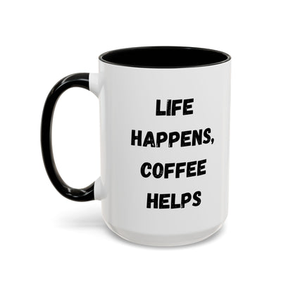 Life Happens Coffee Mug - Inspirational Coffee Cup, Gift for Coffee Lovers, Motivational Mug, Black Accent Mug, Coffee Humor
