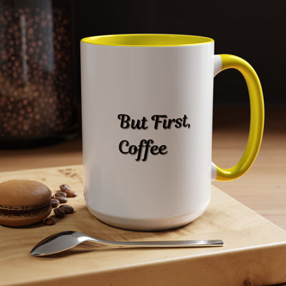 Funny Coffee Mug - But First Coffee, Accent Cup for Coffee Lovers, Gift for Coffee Enthusiasts, Kitchen Decor, Coffee Mug with