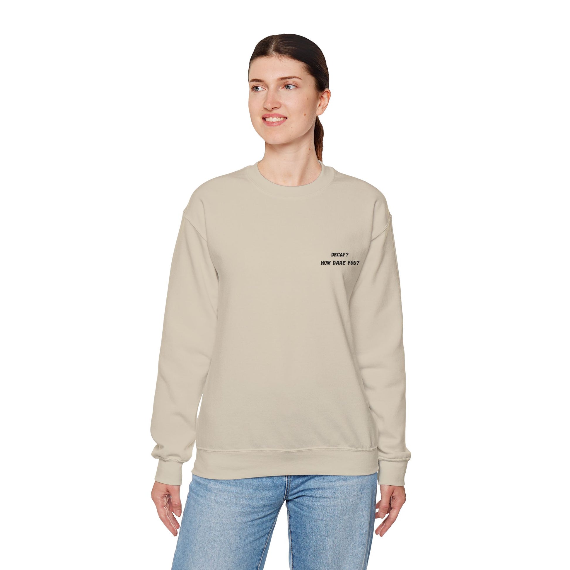 Funny Crewneck Sweatshirt: "Decaf? How Dare You?" Gift for Friends, Casual Wear, Humor Apparel, Cozy Outfit, Unisex Sweatshirt - TRV