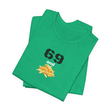 Funny 69 And French Fries Graphic Tee, Casual Humor Shirt, Cute Gift, Stylish Graphic Top, Unisex Quirky T-Shirt, Everyday Wear