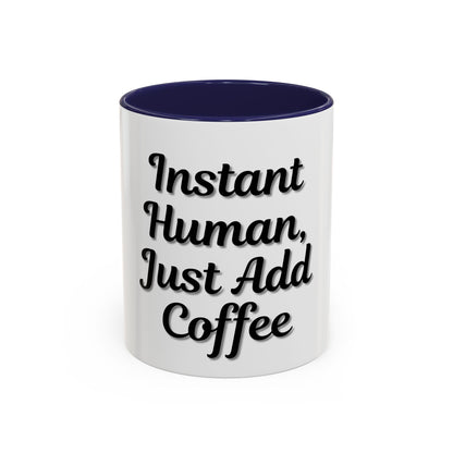 Inspirational Accent Coffee Mug - 'Instant Human, Just Add Coffee' - Perfect Gift for Coffee Lovers - TRV