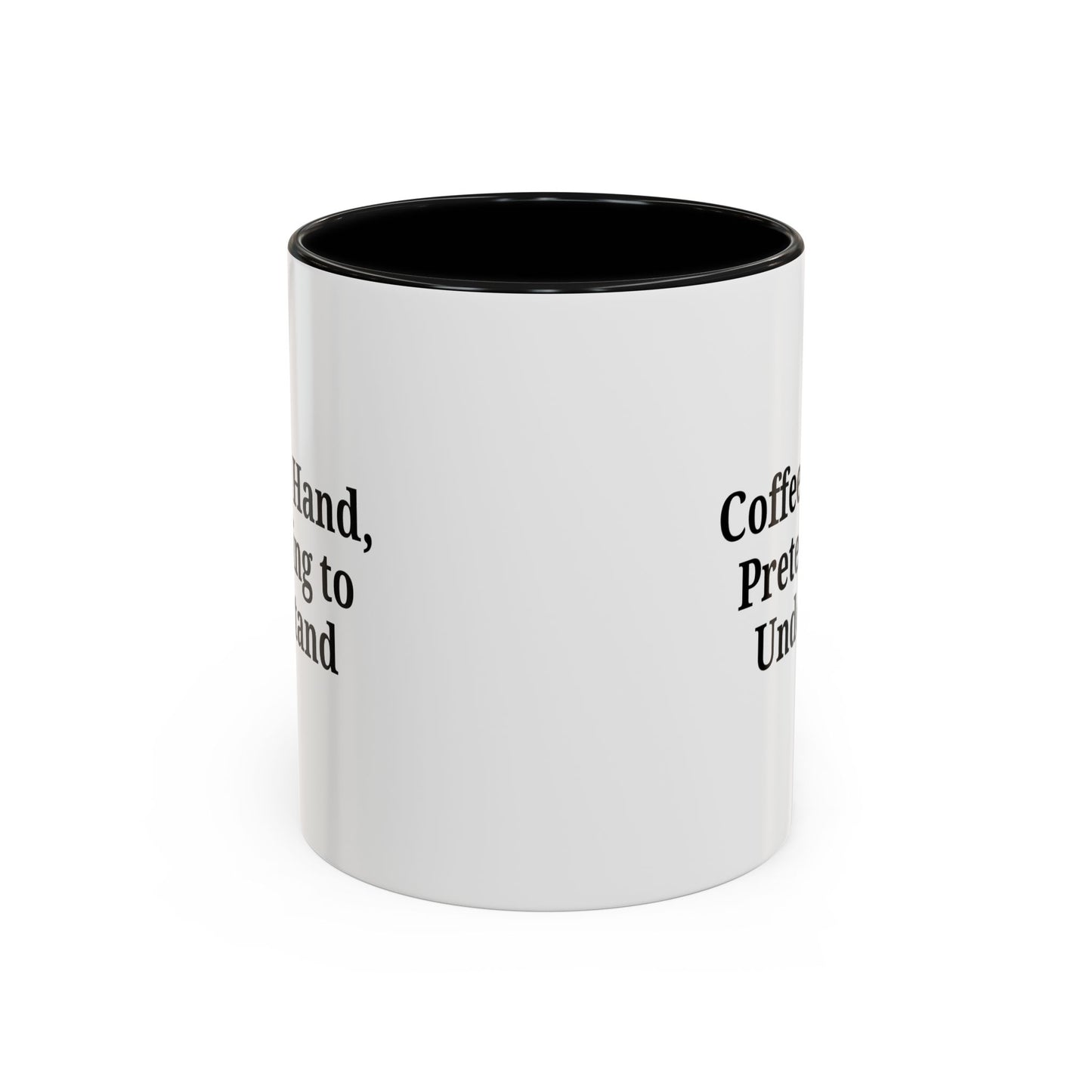 Coffee Humor Mug - "Coffee in Hand, Pretending to Understand" - TRV