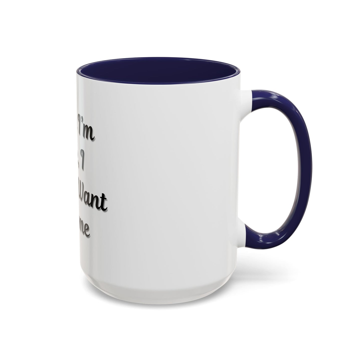 Funny Accent Coffee Mug - "Sorry I’m Late, I Didn’t Want to Come" - Perfect Gift for Coffee Lovers - TRV