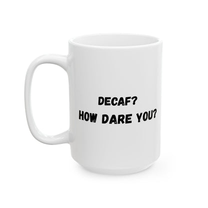 Funny Ceramic Mug - Conversation Starter (11oz, 15oz) - TRV