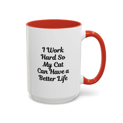 Cat Lover's Accent Coffee Mug - I Work Hard So My Cat Can Have a Better Life