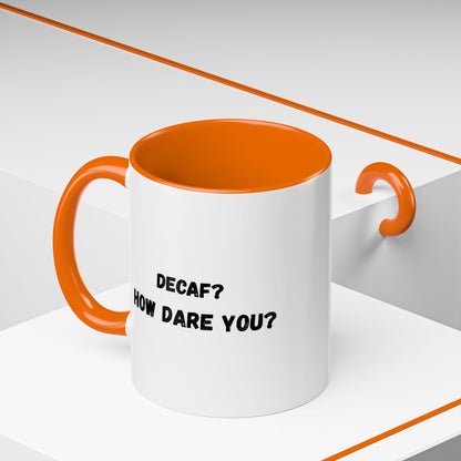 Humorous Coffee Mug for Caffeine Lovers - Decaf? How Dare You? | Gift for Coffee Lovers, Funny Mug, Office Mug, Birthday Gift, Unique Coffee