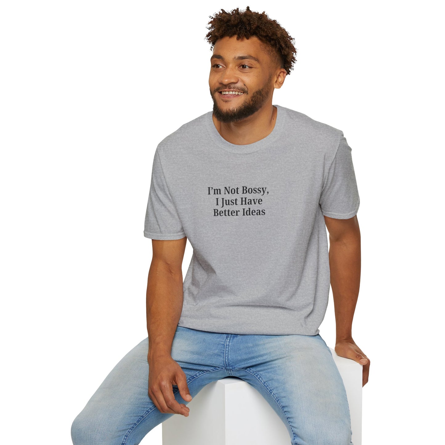 Unisex Softstyle T-Shirt - "I'm Not Bossy, I Just Have Better Ideas" Empowering Tee - TRV