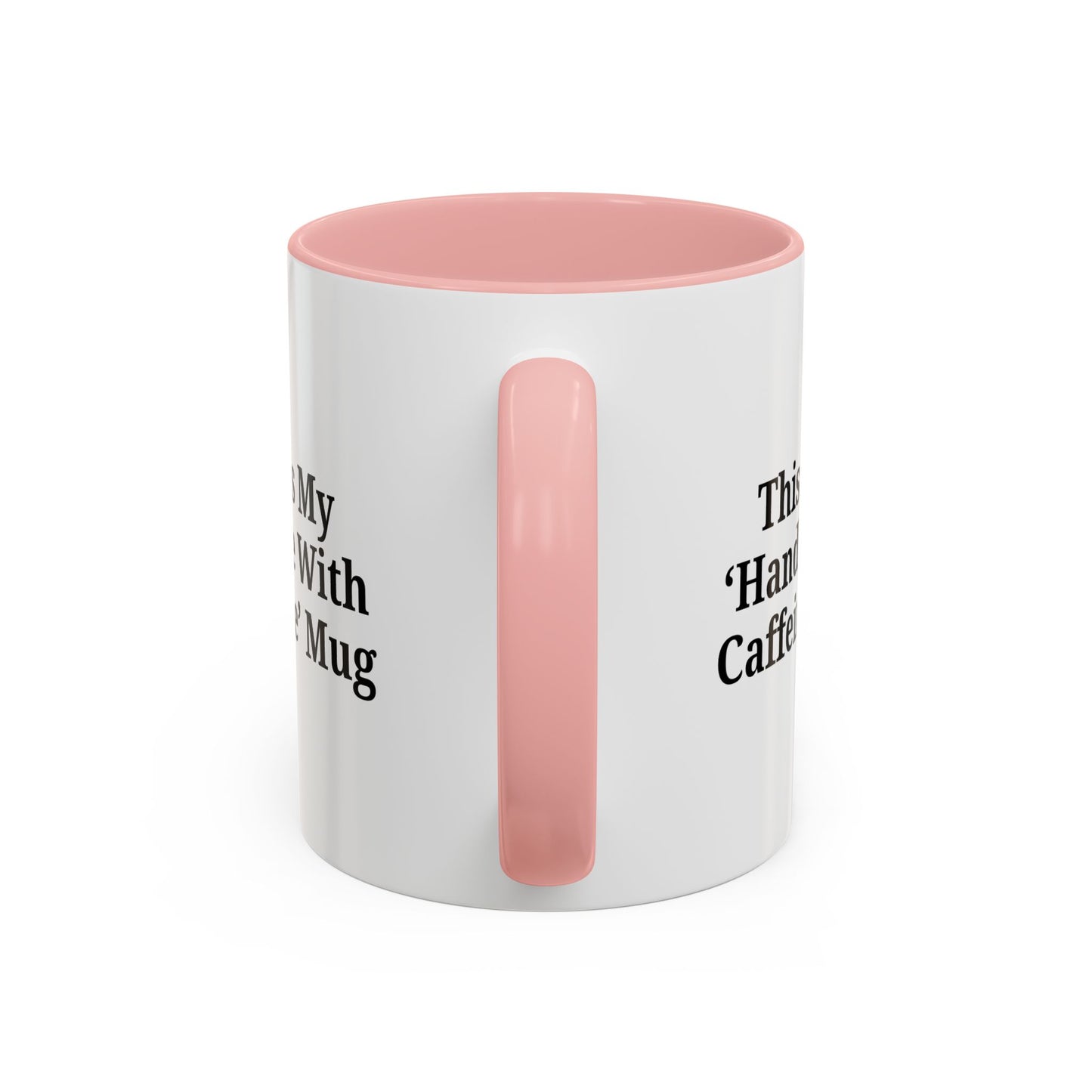 Funny Handle With Caffeine Coffee Mug - 11oz & 15oz - TRV